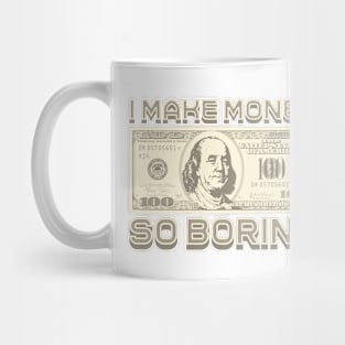 I Make Money - So Boring (Sepia) Mug